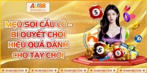Mẹo Soi Cầu Lô - Bí Quyết Chơi Hiệu Quả Dành Cho Tay Chơi